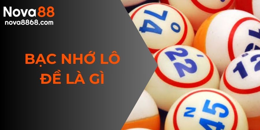 bạc nhớ lô đề là gì