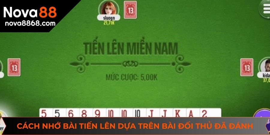 Cách nhớ bài tiến lên dựa trên bài đối thủ đã đánh