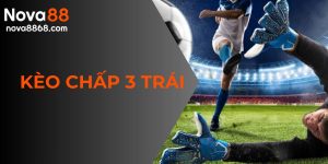 kèo chấp 3 trái