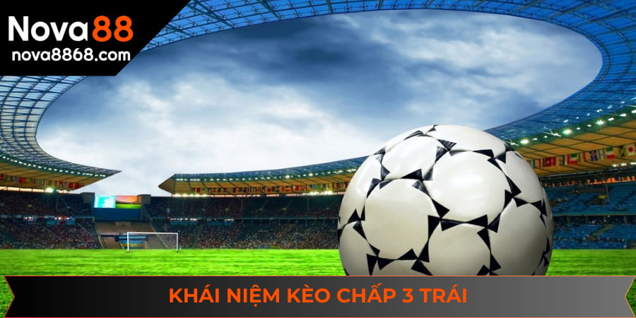 Kèo chấp 3 trái là loại cược bóng đá thu hút nhiều người tham gia