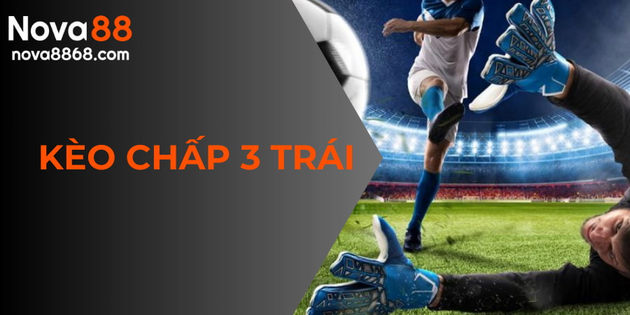 kèo chấp 3 trái
