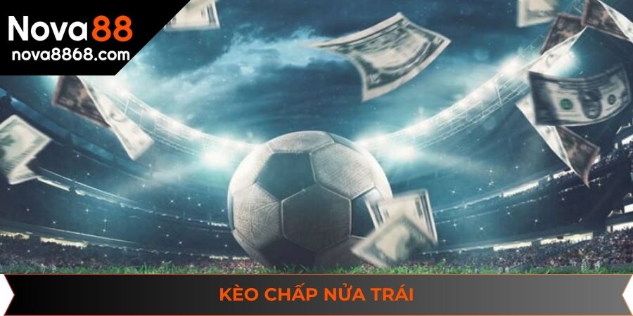 Kèo chấp nửa trái là hình thức thường xuất hiện trong cược châu Á