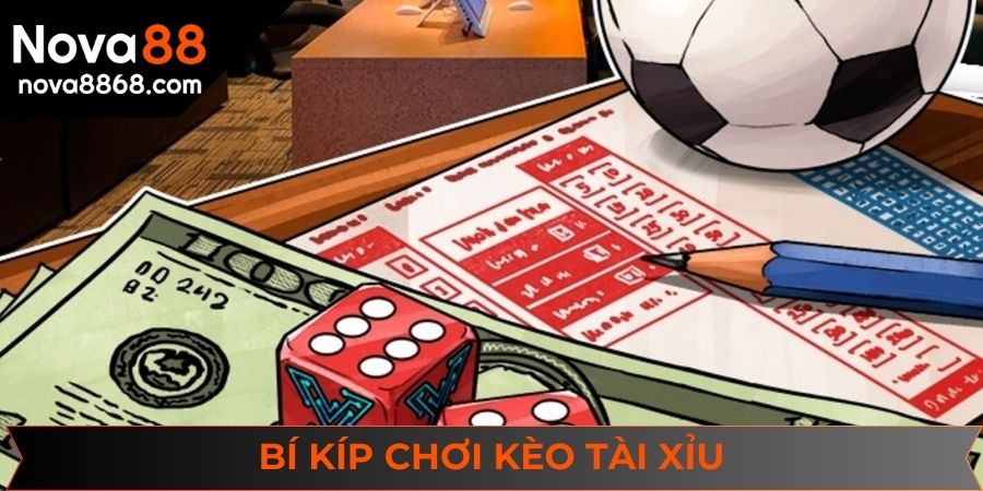 Những bí kíp trên sẽ giúp bạn chơi kèo tài xỉu tại NOVA88 hiệu quả hơn