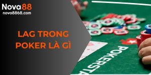 LAG trong poker là gì