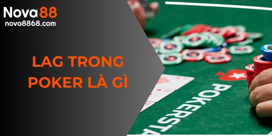 LAG trong poker là gì
