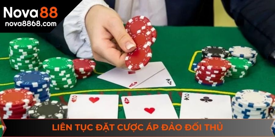 Liên tục đặt cược áp đảo đối thủ