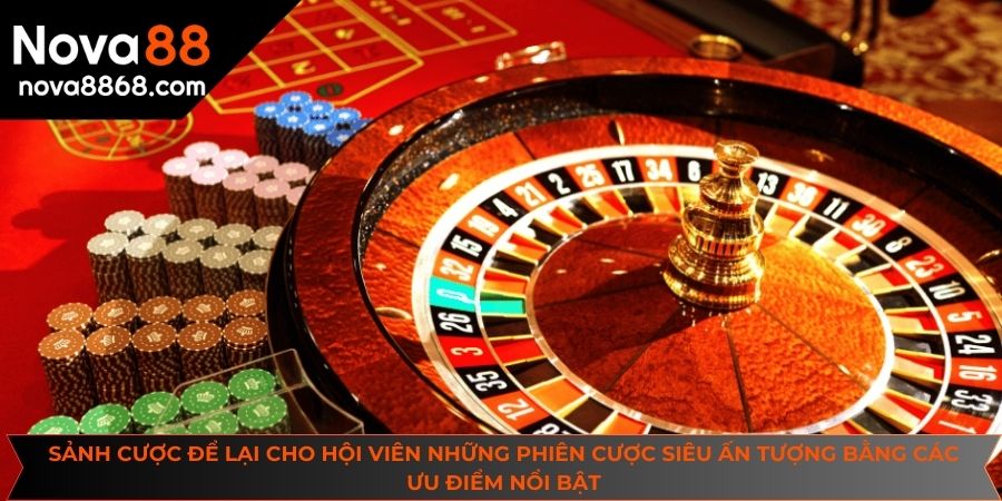 Sảnh cược để lại cho hội viên những phiên cược siêu ấn tượng bằng các ưu điểm nổi bật