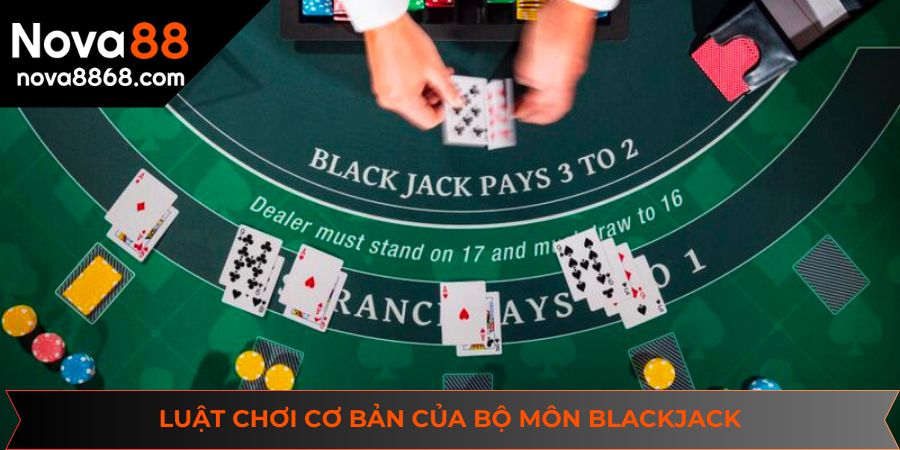Luật chơi cơ bản của bộ môn Blackjack