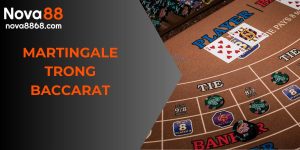 martingale trong baccarat