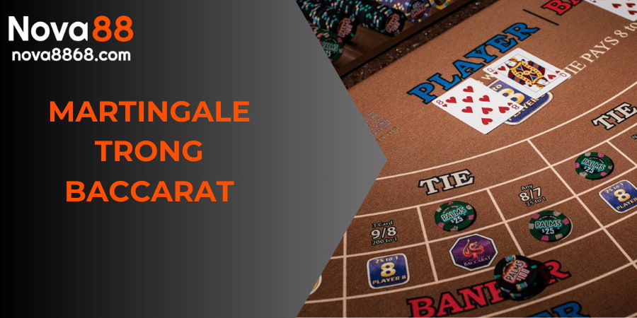 martingale trong baccarat