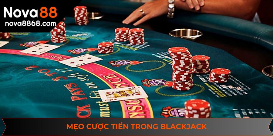 Mẹo cược tiền trong game bài blackjack