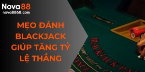 mẹo đánh Blackjack giúp tăng tỷ lệ thắng