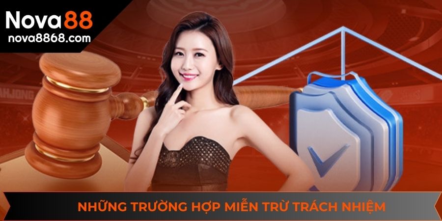 Một số trường hợp miễn trừ trách nhiệm tại NOVA88