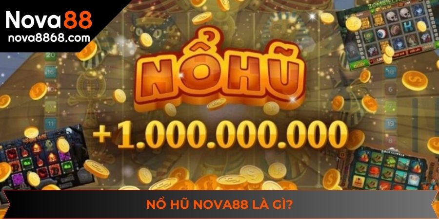 Khái quát sơ lược về sân chơi nổ hũ tại nhà cái