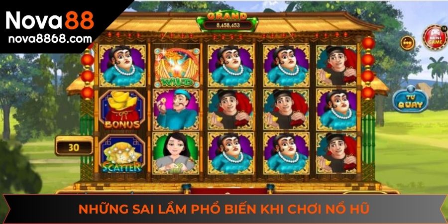 Sai lầm phổ biến khi tham gia nổ hũ tại NOVA88
