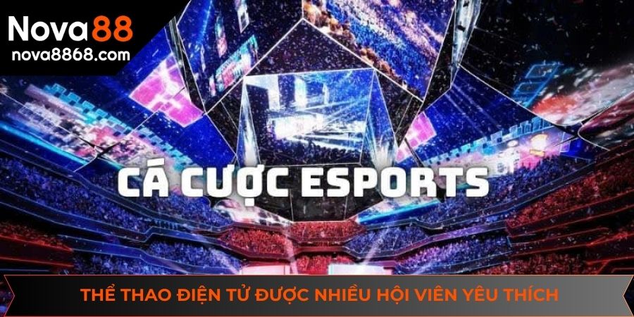 Thể thao điện tử tại NOVA88 hiện nay được rất nhiều hội viên yêu thích