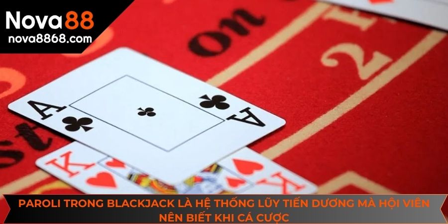 Paroli trong blackjack là hệ thống lũy tiến dương mà hội viên nên biết khi cá cược