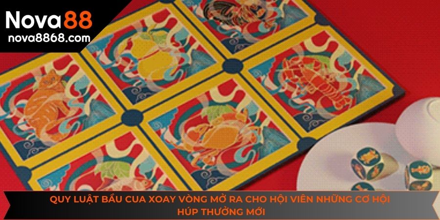 Quy luật bầu cua xoay vòng mở ra cho hội viên những cơ hội húp thưởng mới