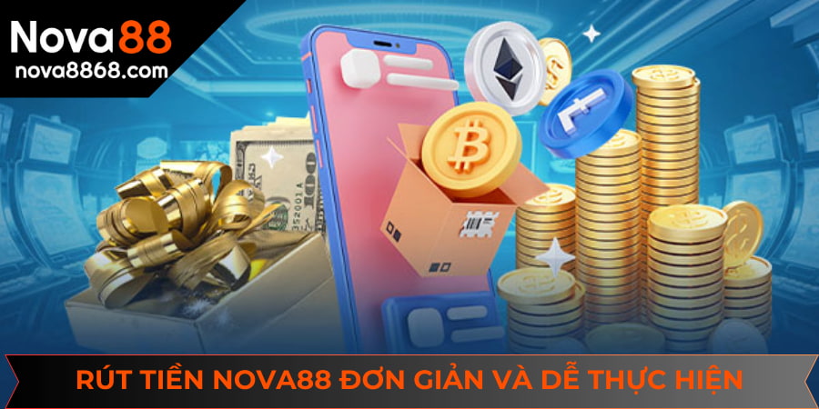 Rút tiền NOVA88 với 6 bước đơn giản, dễ thực hiện