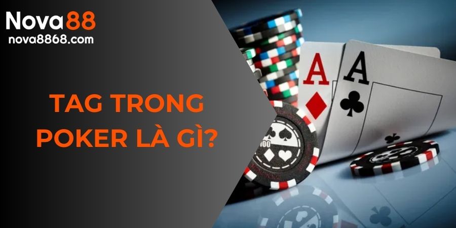TAG trong Poker là gì