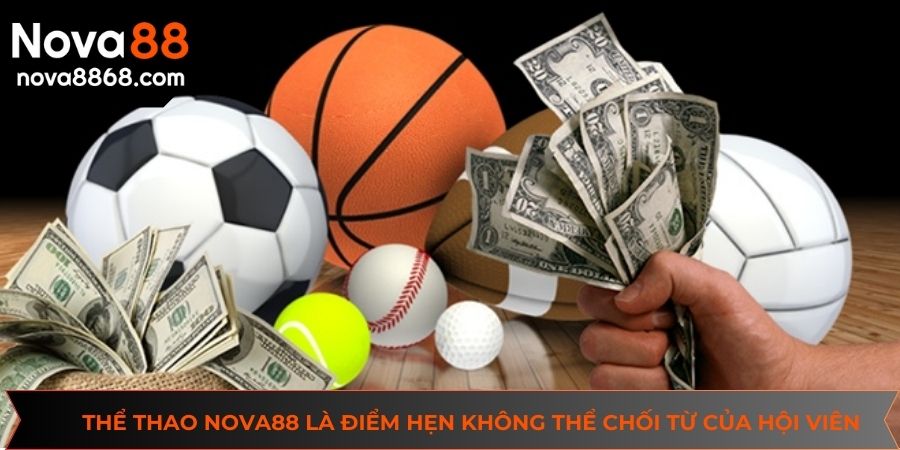 Thể thao NOVA88 là điểm hẹn không thể chối từ của hội viên