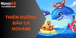 thiên đường bắn cá nova88