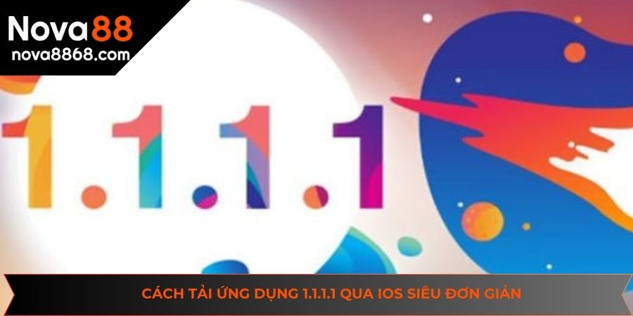 Cách tải ứng dụng 1.1.1.1 qua IOS siêu đơn giản